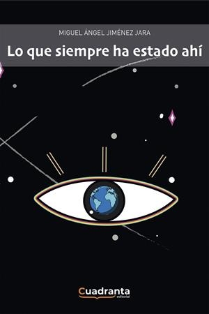 LO QUE SIEMPRE HA ESTADO AHÍ | 9788418756030 | JIMÉNEZ JARA, MIGUEL ÁNGEL