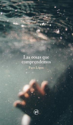 COSAS QUE COMPRENDEMOS, LAS | 9788412368918 | LOPEZ, PACO