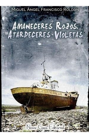 AMANECERES ROJOS, ATARDECERES VIOLETAS | 9788416281619 | FRANCISCO, MIGUEL ANGEL