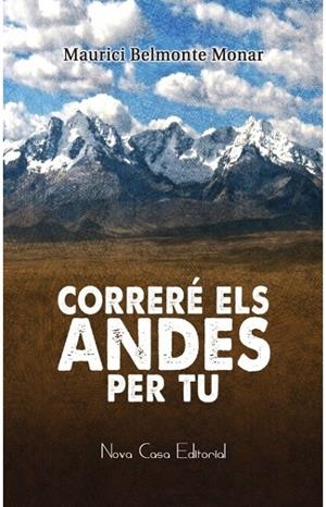 CORRERÉ ELS ANDES PER TU | 9788416281985 | BELMONTE MONAR, MAURICI