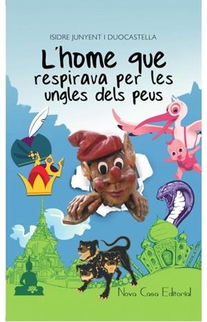 HOME QUE RESPIRAVA PER LES UNGLES DELS PEUS, L' | 9788416281183 | JUNYENT I DUOCASTELLA, ISIDRE