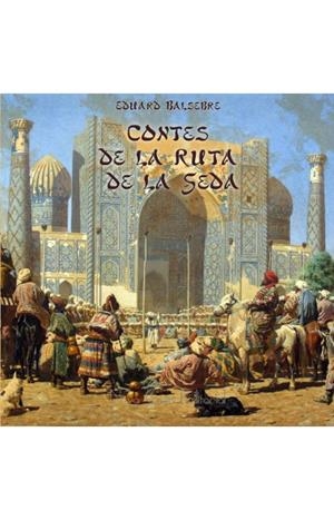 CONTES DE LA RUTA DE LA SEDA | 9788416281558 | BALSEBRE, EDUARD