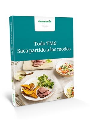 TODO TM6. SACA PARTIDO A LOS MODOS | 9783038443131 | VORWERK THERMOMIX