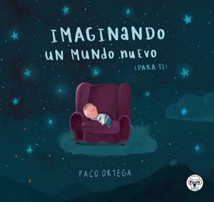 IMAGINANDO UN MUNDO NUEVO | 9788418687075 | ORTEGA, PACO