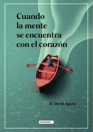 CUANDO LA MENTE SE ENCUENTRA CON EL CORAZÓN | 9788418789380 | AGURTO, H. DAVID