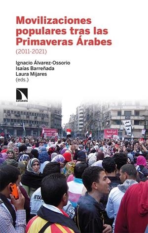 MOVILIZACIONES POPULARES TRAS LAS PRIMAVERAS ÁRABES 2011-21 | 9788413522579 | ALVAREZ-OSSORIO / MIJARES / BARREÑADA