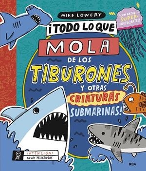TODO LO QUE MOLA DE LOS TIBURONES Y OTRAS CRIATURAS SUBMARINAS! | 9788427220157 | LOWERY, MIKE