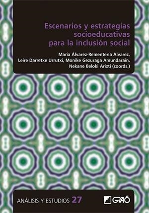 ESCENARIOS Y ESTRATEGIAS SOCIOEDUCATIVAS PARA LA INCLUSIÓN SOCIAL | 9788418058875 | AGURTZANE ORTIZ JAUREGI, MIREN / ALONSO, MARÍA JOSÉ / ALONSO, ISRAEL / ÁLVAREZ LLORENTE, NAGORE