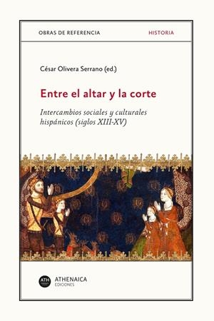 ENTRE EL ALTAR Y LA CORTE | 9788418239380 | OLIVERA SERRANO, CÉSAR / ARRANZ, ANA / BECEIRO PITA, ISABEL / CANTERA MONTENEGRO, MARGARITA