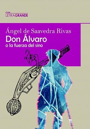 DON ALVARO O LA FUERZA DEL SINO (EDICIÓN EN LETRA GRANDE) | 9788412182200 | DE SAAVEDRA, ANGEL