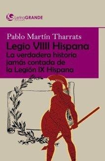 LEGIO VIII HISPANIA (EDICIÓN EN LETRA GRANDE) | 9788412067927 | MARTÍN THARRATS, PABLO