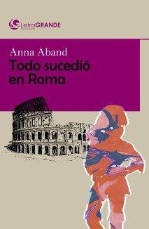 TODO SUCEDIO EN ROMA (EDICIÓN EN LETRA GRANDE) | 9788412067934 | ABAND, ANNE
