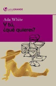 Y TU QUE QUIERES (EDICIÓN EN LETRA GRANDE) | 9788412067958 | WHITE, ADA