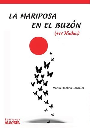 MARIPOSA EN EL BUZON 111 HAIKUS, LA | 9788412170528 | MOLINA GONZALEZ, MANUEL