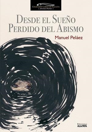 DESDE EL SUEÑO PERDIDO DEL ABISMO | 9788494783234 | PELAEZ PELAEZ, MANUEL