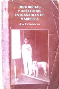 HISTORIETAS Y ANECTODAS ENTRAÑABLES DE MARBELLA | 9788461529124 | GALAN MACIAS, JOSE