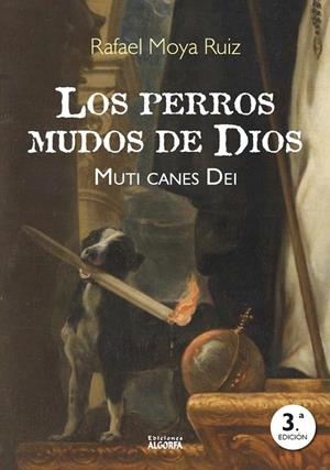 PERROS MUDOS DE DIOS, LOS | 9788412004403 | MOYA RUIZ, RAFAEL