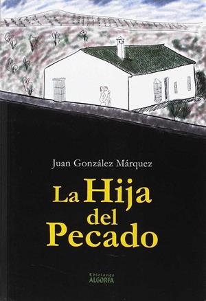 HIJA DEL PECADO, LA | 9788494581250 | GONZALEZ MARQUEZ, JUAN