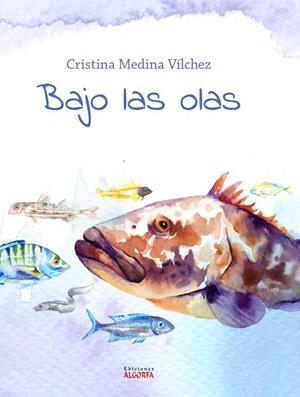 BAJO LAS OLAS | 9788412107982 | MEDINA VILCHEZ, CRISTINA