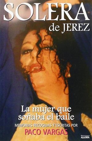 SOLERA DE JEREZ LA MUJER QUE SOÑABA EL BAILE | 9788494016288 | VARGAS, PACO