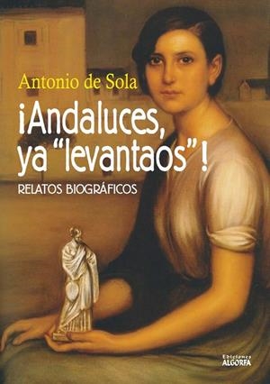 ANDALUCES YA LEVANTAOS | 9788494684975 | SOLA, ANTONIO DE