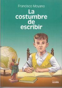 COSTUMBRE DE ESCRIBIR | 9788494205330 | MOYANO, FRANCISCO