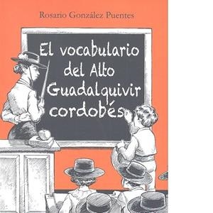 VOCABULARIO DEL ALTO GUADALQUIVIR CORDOBES, EL | 9788494684937 | GONZALEZ PUENTES, ROSARIO