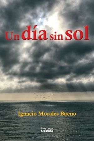 DIA SIN SOL, UN | 9788494783203 | MORALES BUENO, IGNACIO