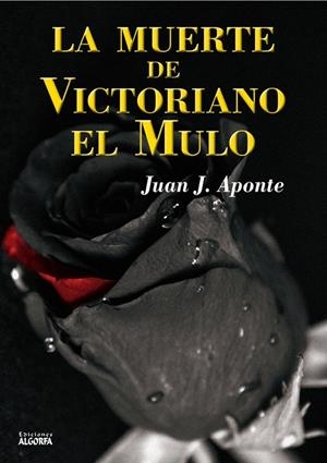 MUERTE DE VICTORIANO EL MULO, LA | 9788494953798 | APONTE MARTIN, JUAN