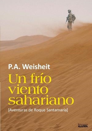 FRIO VIENTO SAHARIANO, UN. AVENTURAS DE ROQUE SANTAMARIA | 9788494953736 | WEISHEIT, P. A.