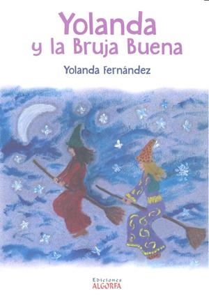 YOLANDA Y LA BRUJA BUENA | 9788494466694 | FERNANDEZ FERNANDEZ, YOLANDA