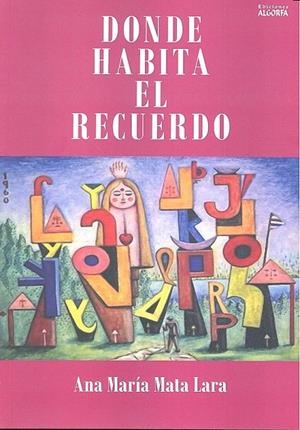 DONDE HABITA EL RECUERDO | 9788494466687 | MATA LARA, ANA MARIA