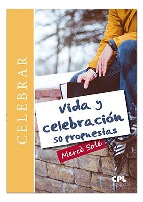 VIDA Y CELEBRACION 50 PROPUESTAS | 9788491650829 | SOLE TEY, MERCÈ