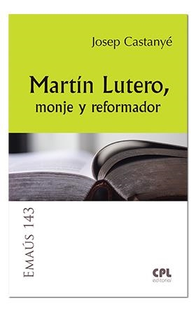 MARTIN LUTERO, MONJE Y REFORMADOR | 9788491650294 | CASTANYE I SUBIRANA, JOSEP