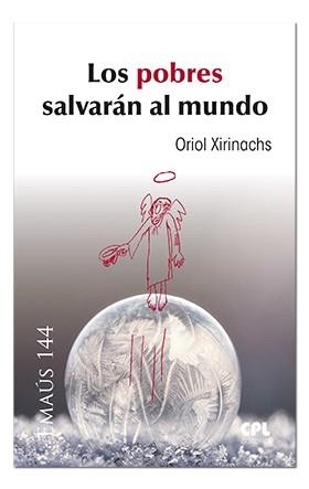 POBRES SALVARAN AL MUNDO, LOS | 9788491650485 | XIRINACHS BENAVENT, ORIOL