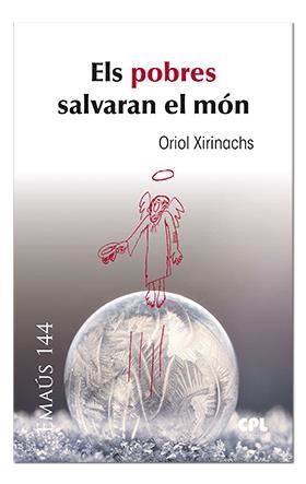 POBRES SALVARAN EL MÓN, ELS | 9788491650638 | XIRINACHS BENAVENT, ORIOL