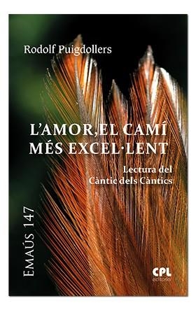 AMOR, EL CAMÍ MÉS EXCEL·LENT, L'. LECTURA DEL CANTIC DELS CANTICS | 9788491650966 | PUIGDOLLERS NOBLOM, RODOLF