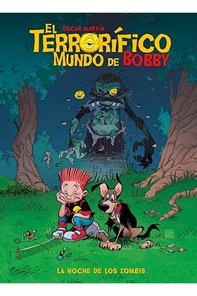 TERRORIFICO MUNDO DE BOBBY 01, EL. LA NOCHE DE LOS ZOMBIS | 9788412328011 | MARTÍN, OSCAR