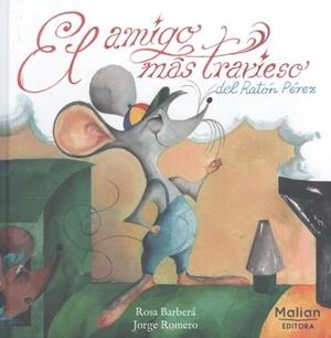 AMIGO MÁS TRAVIESO DEL RATÓN PÉREZ, EL | 9788412182446 | BARBERA, ROSA / ROMERO, JORGE