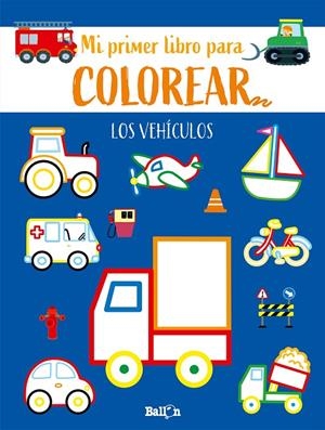 VEHÍCULOS, LOS - PRIMER LIBRO COLOREAR | 9789403225562 | BALLON