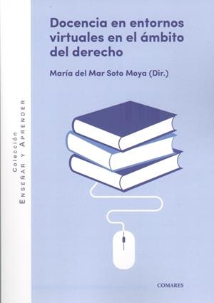 DOCENCIA EN ENTORNOS VIRTUALES EN EL ÁMBITO DEL DERECHO | 9788413691176 | SOTO MOYA, MARIA DEL MAR