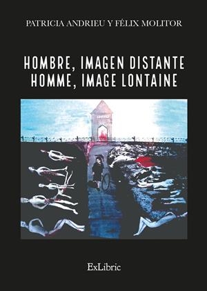 HOMBRE, IMAGEN DISTANTE - HOMME, IMAGE LONTAINE | 9788418730658 | MOLITOR, FÉLIX / ANDRIEU, PATRICIA