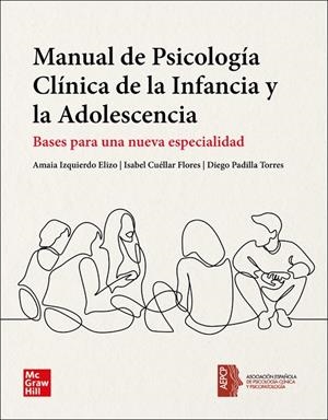 MANUAL DE PSICOLOGÍA CLÍNICA DE LA INFANCIA Y LA ADOLESCENCIA | 9788448625726 | IZQUIERDO ELIZO, AMAIA / CUÉLLAR FLORES, ISABEL / PADILLA TORRES, DIEGO