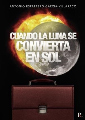 CUANDO LA LUNA SE CONVIERTA EN SOL | 9788418773341 | GARCÍA-VILLARACO, ANTONIO ESPARTERO