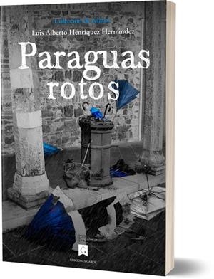 PARAGUAS ROTOS | 9788412124859 | HENRIQUEZ HERNANDEZ, LUIS ALBERTO