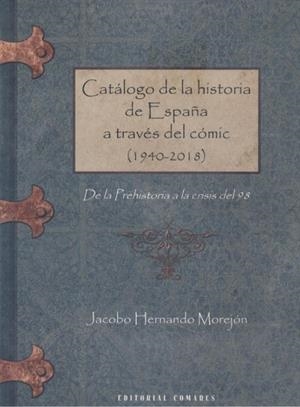 CATALOGO DE LA HISTORIA DE ESPAÑA A TRAVES DEL COMIC (1940-2018) | 9788413691756 | HERNANDO MOREJON, JACOBO