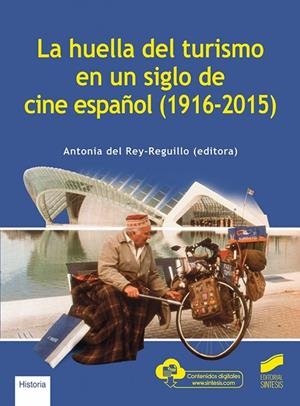 HUELLA DEL TURISMO EN UN SIGLO DE CINE ESPAÑOL (1916-2015) | 9788413570945 | DEL REY REGUILLO, ANTONIA