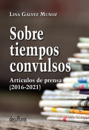 SOBRE TIEMPOS CONVULSOS | 9788494909368 | GALVEZ MUÑOZ, LINA