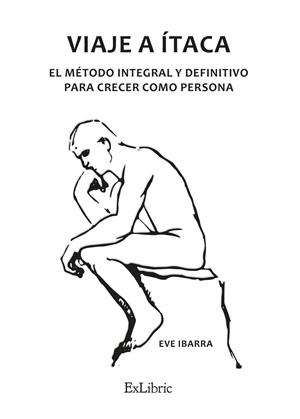 VIAJE A ITACA. EL METODO INTEGRAL Y DEFINITIVO PARA CRECER COMO PERSONA | 9788418730702 | IBARRA, EVE