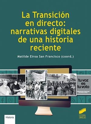 TRANSICION EN DIRECTO, LA : NARRATIVAS DIGITALES DE UNA HISTORIA RECIENTE | 9788413571072 | EIROA SAN FRANCISCO, MATILDE